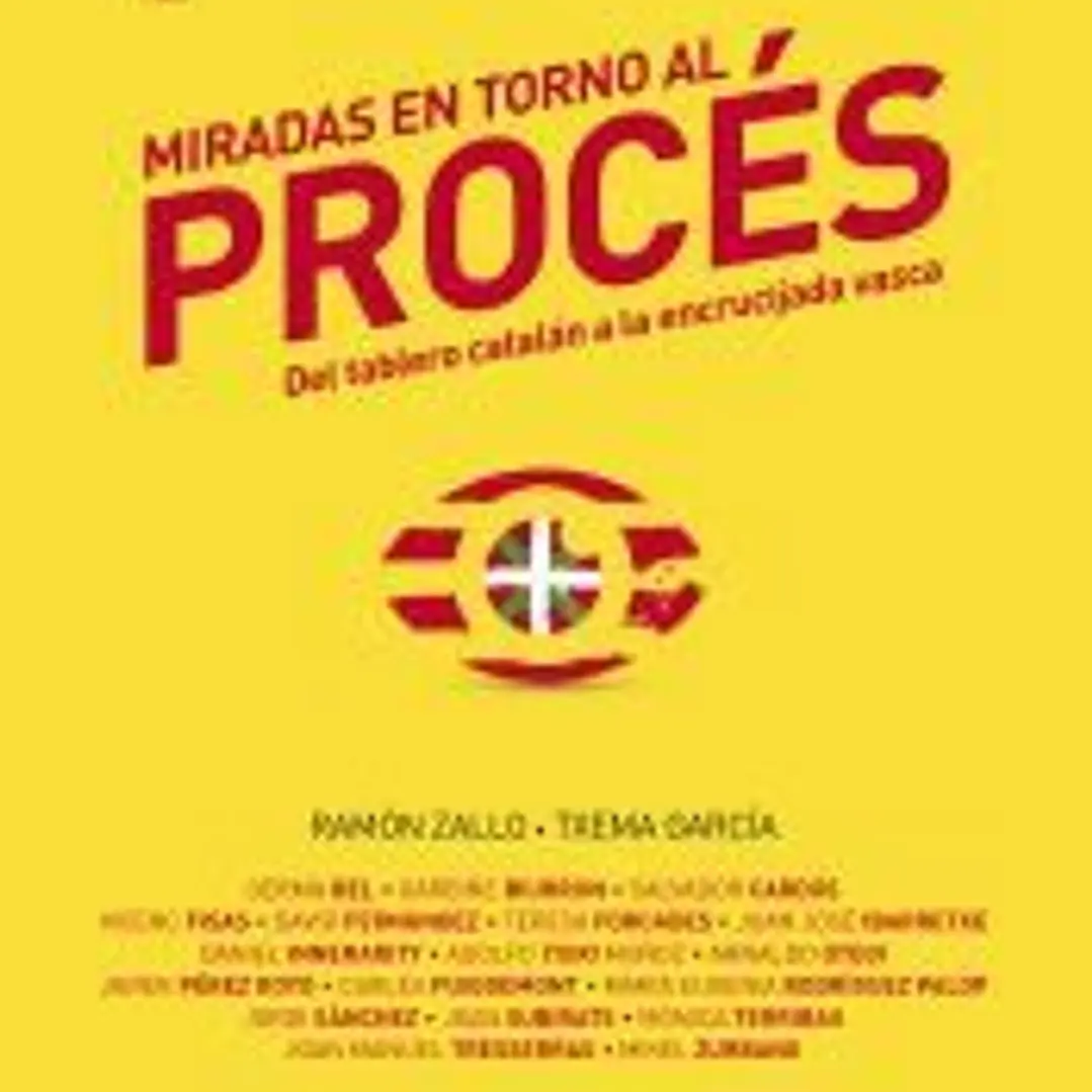 MIRADAS EN TORNO AL PROCES: DEL TABLERO CATALAN A LA ENCRUCIJADA VASCA 1