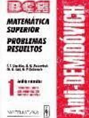 AntiDemidóvich. Matemática superior. Problemas resueltos. Análisis matemático: introducción al análisis; cálculo diferencial para funciones de una variable. T.1