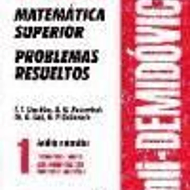 AntiDemidóvich. Matemática superior. Problemas resueltos. Análisis matemático: introducción al análisis; cálculo diferencial para funciones de una variable. T.1 1
