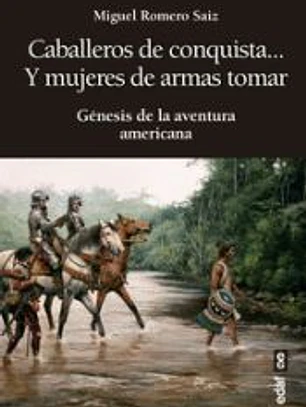 Caballeros de conquista... y mujeres de armas tomar