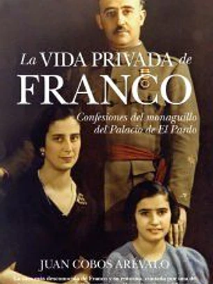 La vida privada de Franco : confesiones del monaguillo del Palacio del Pardo