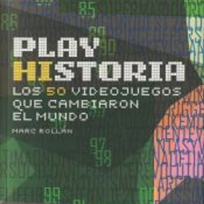 Play Historia: Los 50 videojuegos que cambiaron el mundo 1