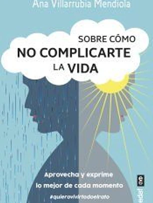 Sobre cómo no complicarte la vida