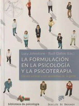 La formulación en la Psicología y la Psicoterapia : dando sentido a los problemas de la gente