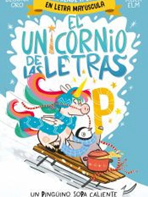 El unicornio de las letras 4 - Un pingüino, sopa caliente y un peligro sorprendente