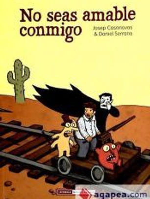 NO SEAS AMABLE CONMIGO