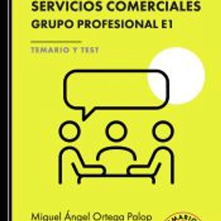 SERVICIOS COMERCIALES. Grupo Profesional E1. TEMARIO Y TEST. Personal laboral de Ministerios 1