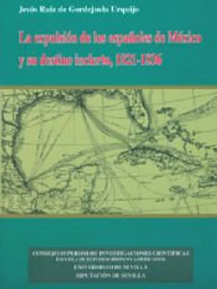 EXPULSION DE LOS ESPAÑOLES DE MEXICO Y SU DESTINO INCIERTO 1821-1836