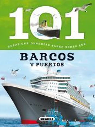 101 cosas que deberías saber sobre. Barcos y puertos
