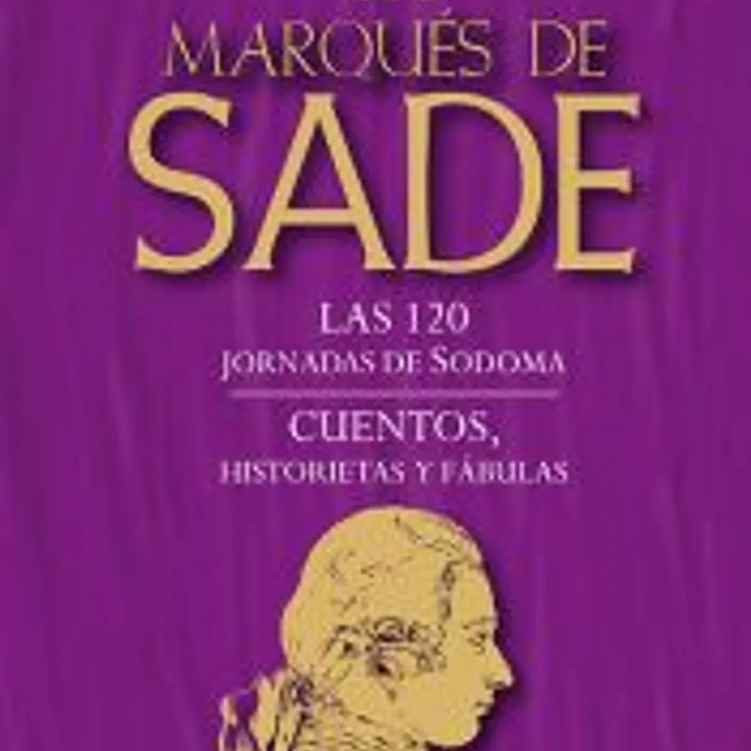 LAS 120 JORNADAS DE SODOMA / CUENTOS , HISTORIETAS Y FÁBULAS 1
