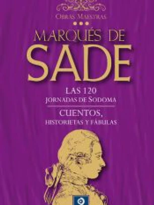LAS 120 JORNADAS DE SODOMA / CUENTOS , HISTORIETAS Y FÁBULAS