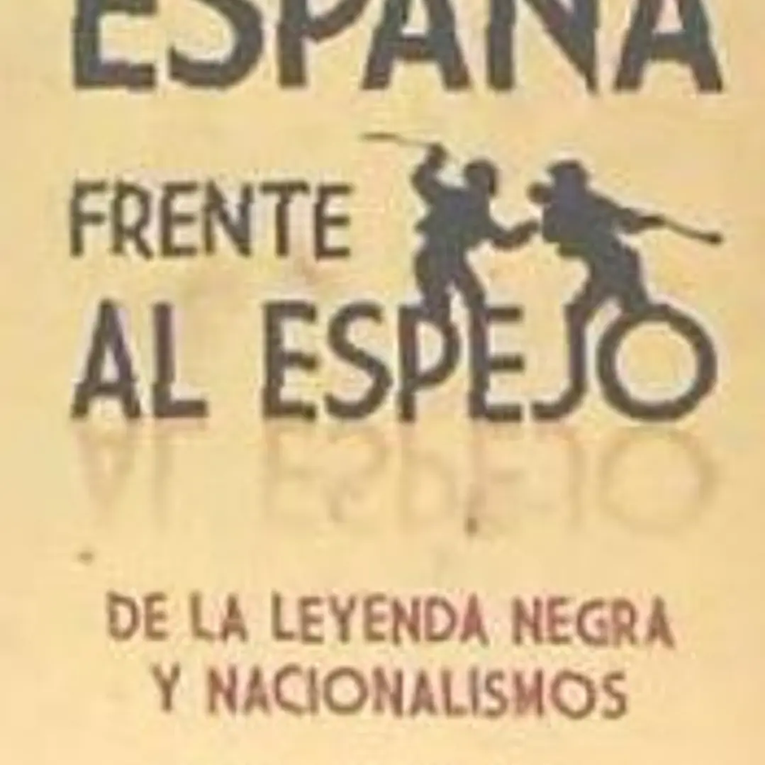 España frente al espejo: de la leyenda negra y nacionalismos 1