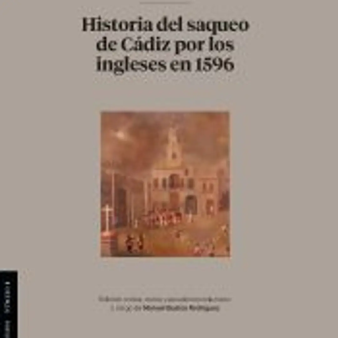 HISTORIA DEL SAQUEO DE CADIZ POR LOS INGLESES EN 1596 1