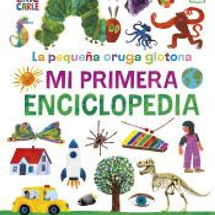 La pequeña oruga glotona. Mi primera enciclopedia 1
