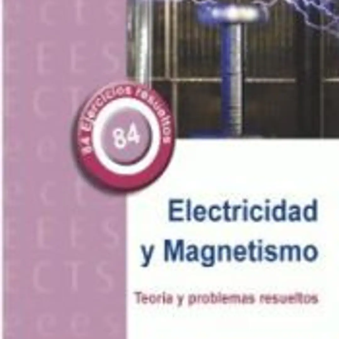 Electricidad y Magnetismo: Teoría y Problemas Resueltos 1