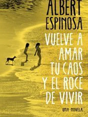 Vuelve a amar tu caos y el roce de vivir