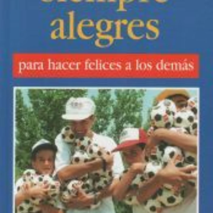 Siempre alegres para hacer felices a los demás 1
