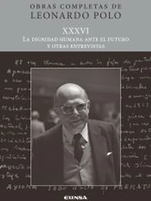 (L.P. XXXVI) La dignidad humana ante el futuro y otras entrevistas