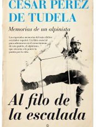 Al filo de la escalada : memorias de un alpinista