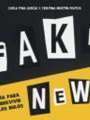 Fake News: Guía para sobrevivir a los bulos y a la desinformación