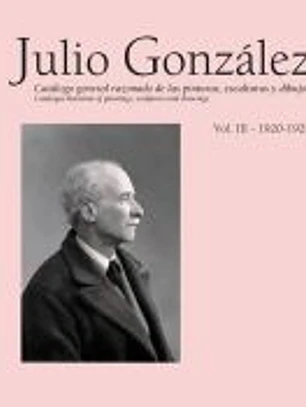 Julio González: Catálogo general razonado de las pinturas, esculturas y dibujos