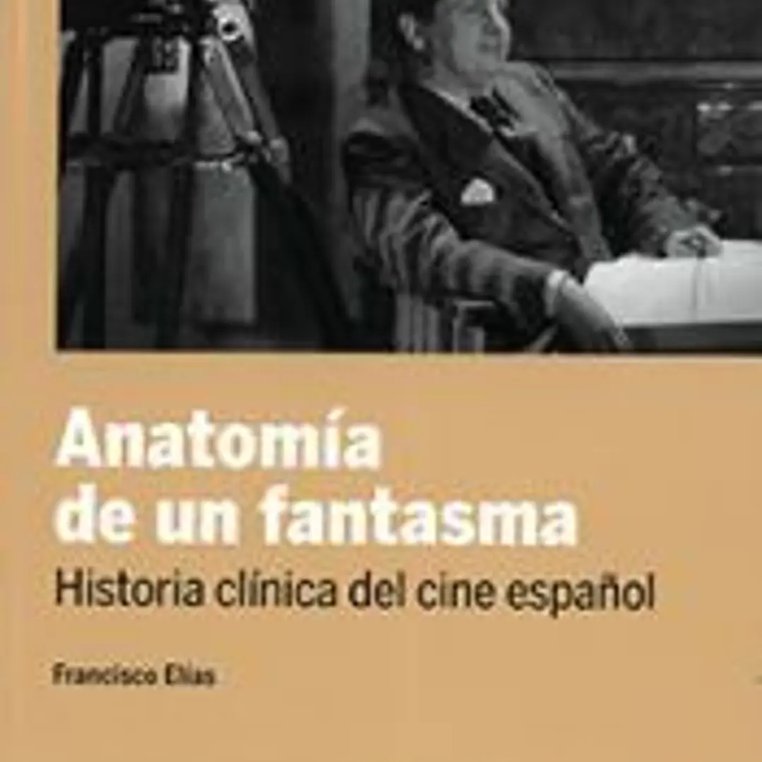 Anatomía de un fantasma. Historia clínica del cine español 1