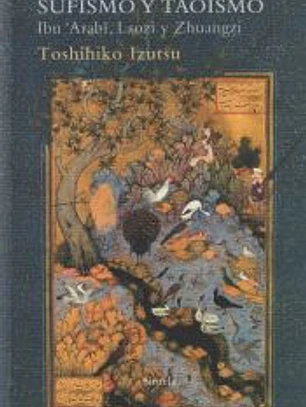Sufismo y taoísmo. Ibn ‘Arabî, Laozi y Zhuangzi