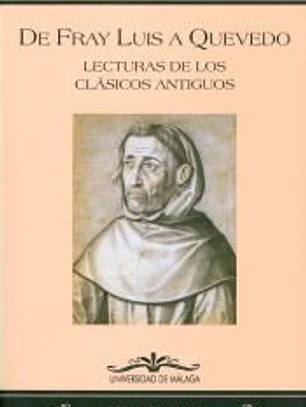 De Fray Luis a Quevedo: Lecturas de los clásicos antiguos