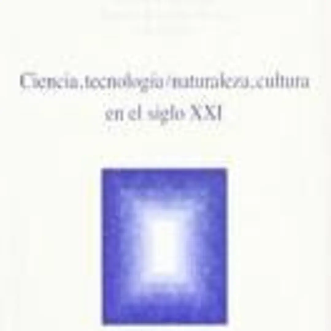 Ciencia, tecnología / naturaleza, cultura en el siglo XXI 1