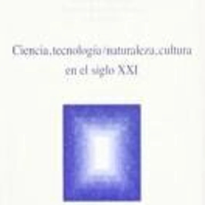 Ciencia, tecnología / naturaleza, cultura en el siglo XXI 1
