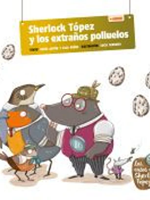 Sherlock Tópez y los extraños polluelos