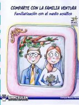 COMPARTE CON LA FAMILIA VENTURA: FAMILIARIZACIÓN CON EL MEDIO ACUÁTICO.