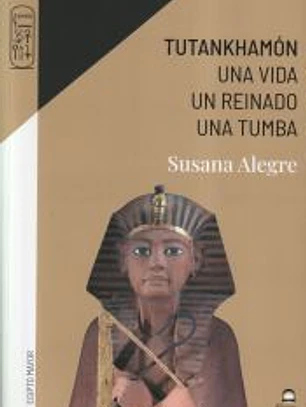 Tutankhamón: Una vida. Un reinado. Una tumba