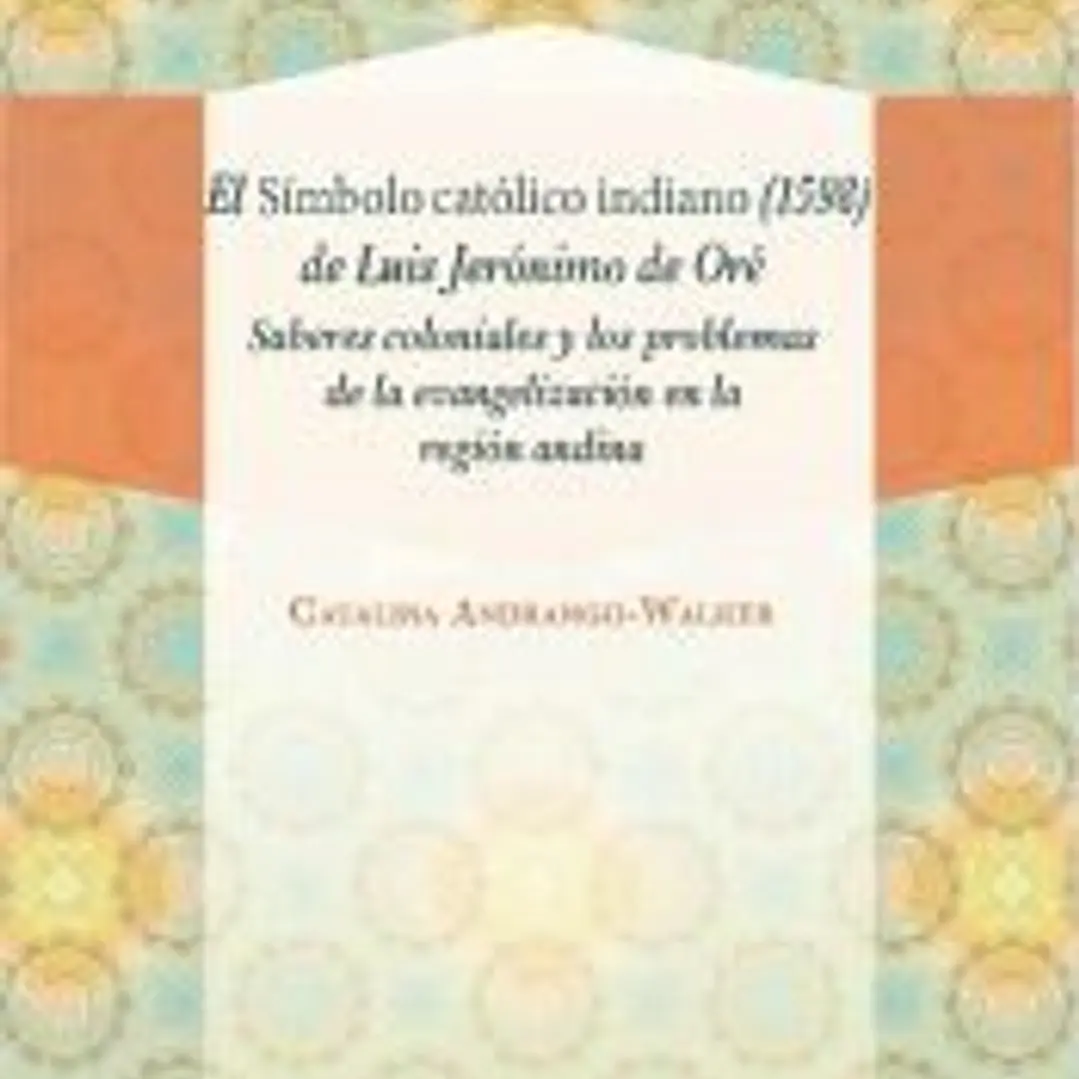 El Símbolo católico indiano (1598) de Luis Jerónimo de Oré 1