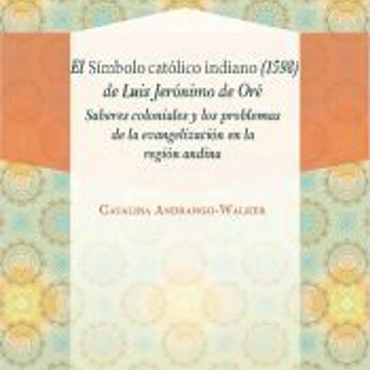 El Símbolo católico indiano (1598) de Luis Jerónimo de Oré 1