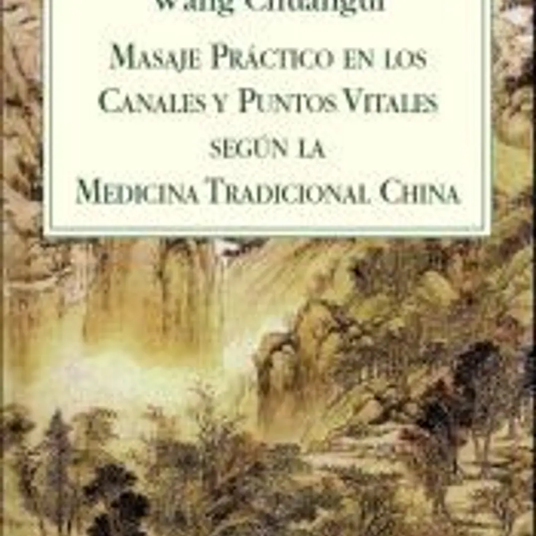 Masaje práctico en los Canales y Puntos Vitales según la Medicina Tradicional China 1