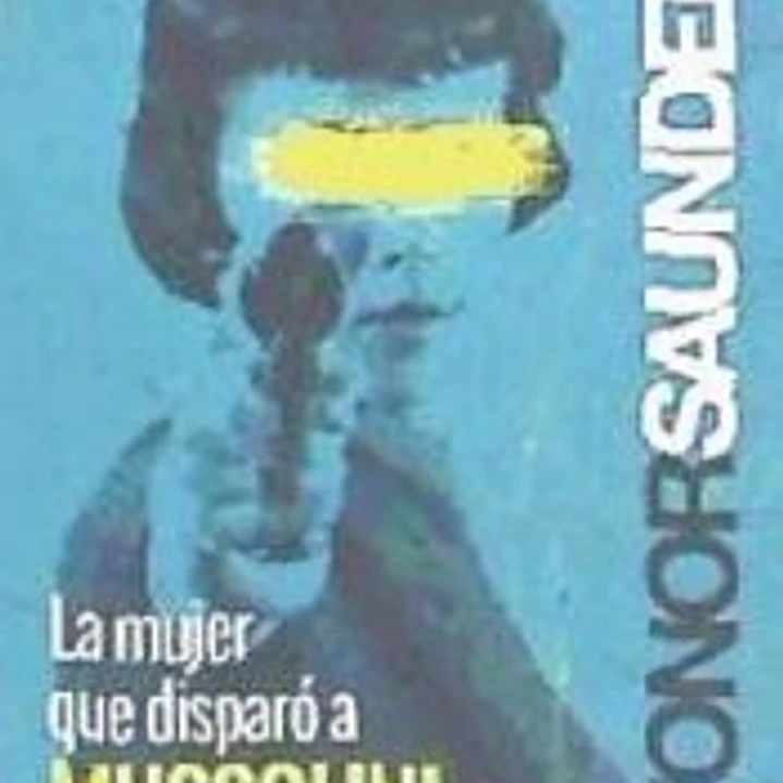 La mujer que disparó a Mussolini 1