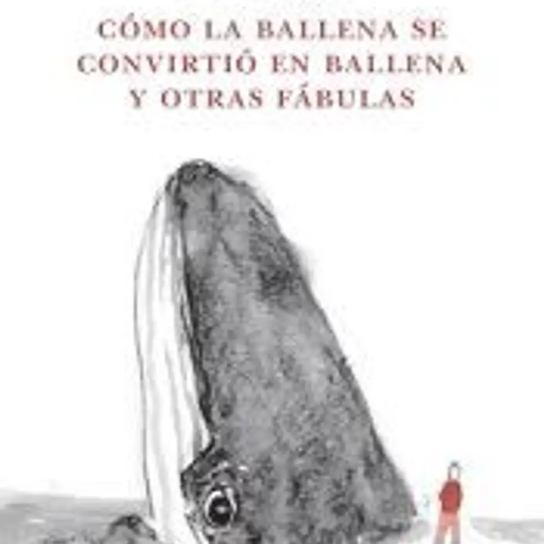 Cómo la Ballena se convirtió en ballena y otras fábulas 1