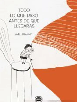 Todo lo que pasó antes de que llegaras
