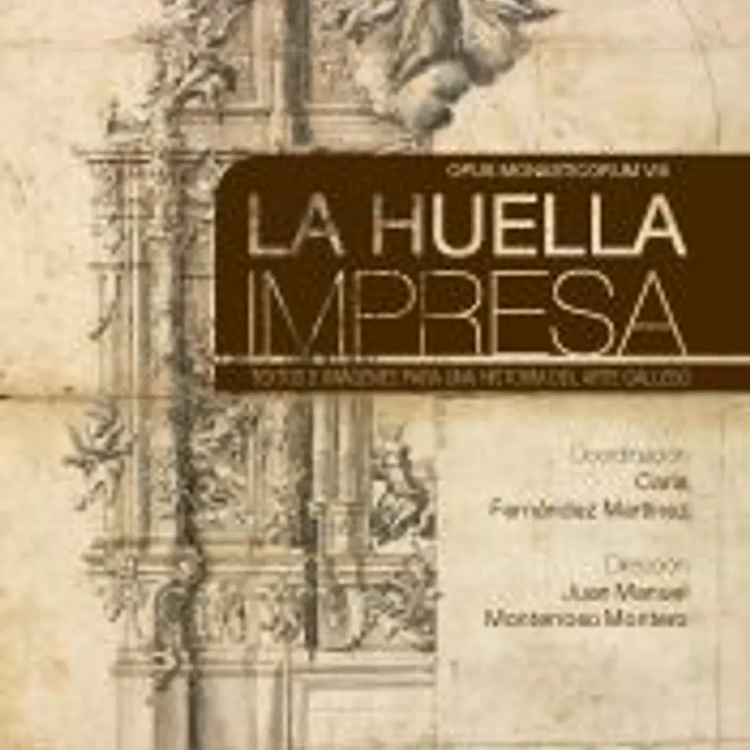 La huella impresa : textos e imágenes para una historia del arte gallego 1