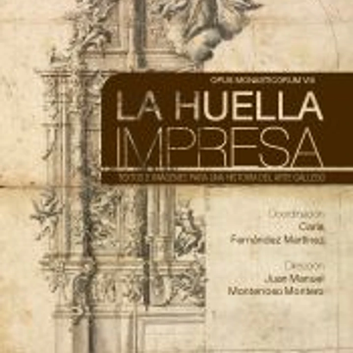 La huella impresa : textos e imágenes para una historia del arte gallego 1