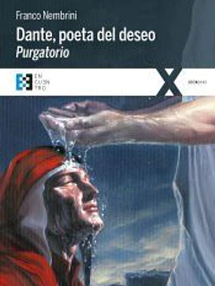Dante, poeta del deseo. Purgatorio: Conversaciones sobre la Divina Comedia