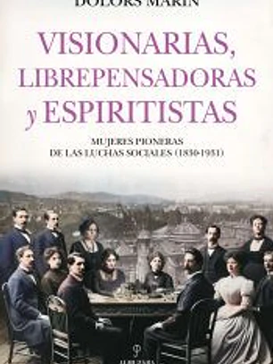 VISIONARIAS, LIBREPENSADORAS Y ESPIRITISTAS