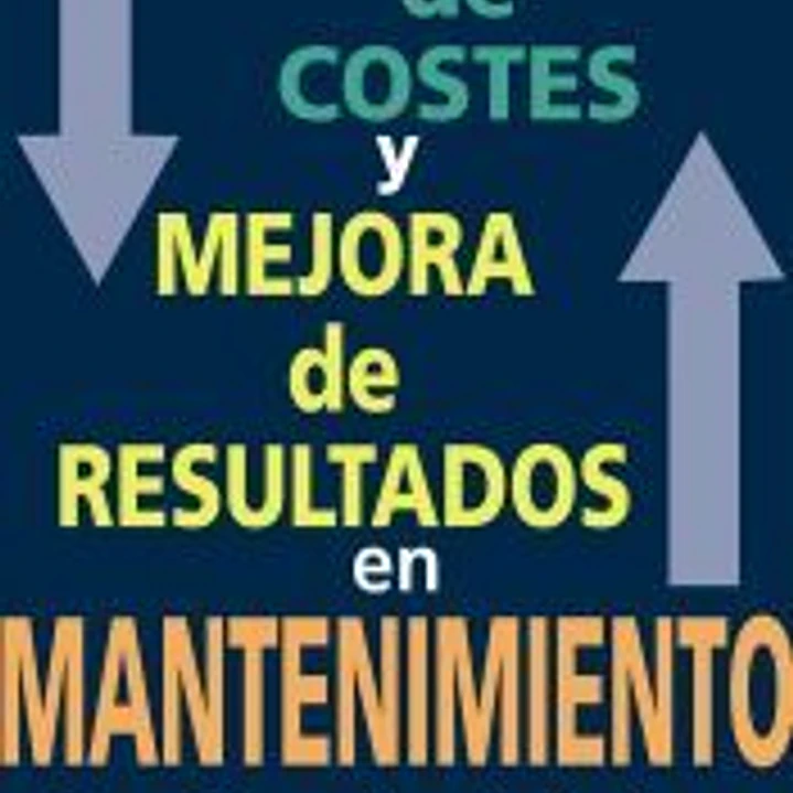 REDUCCION DE COSTES Y MEJORA DE RESULTADOS EN MANTENIMIENTO 1