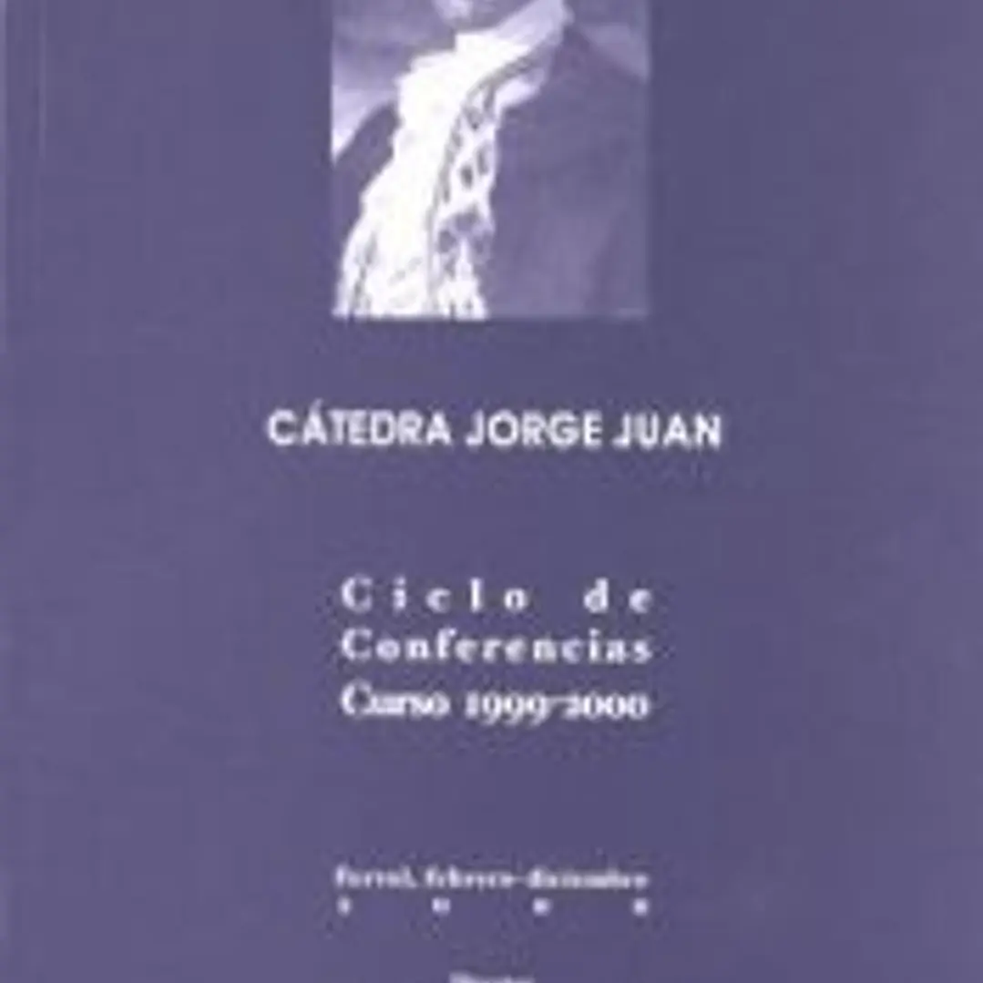 Cátedra Jorge Juan. Ciclo de conferencias. Curso 1999-2000 1