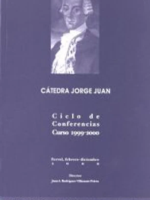 Cátedra Jorge Juan. Ciclo de conferencias. Curso 1999-2000