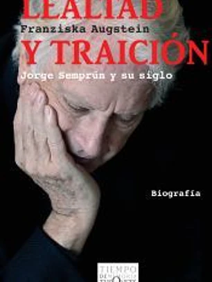 Lealtad Y Traicion: Jorge Semprum y su siglo