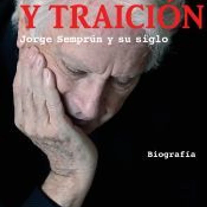 Lealtad Y Traicion: Jorge Semprum y su siglo 1