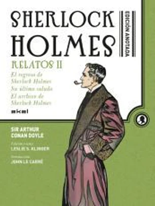Sherlock Holmes Anotado. Relatos II El regreso de Sherlock Holmes. Su último saludo. El archivo de Sherlock Holmes: Relatos II. El regreso de Sherlock Holmes.