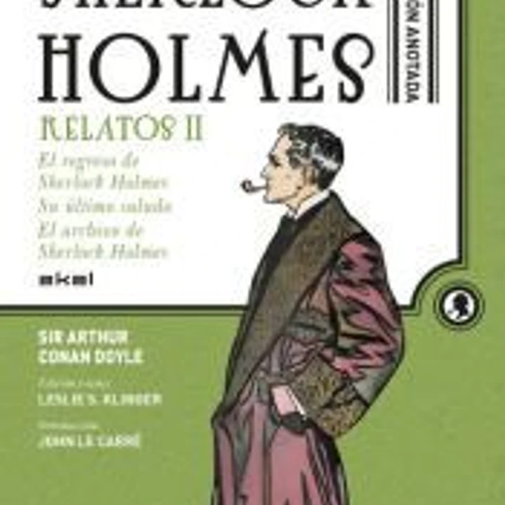 Sherlock Holmes Anotado. Relatos II El regreso de Sherlock Holmes. Su último saludo. El archivo de Sherlock Holmes: Relatos II. El regreso de Sherlock Holmes. 1
